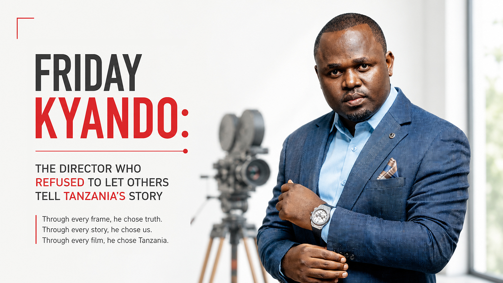 Friday Kyando: The Director Who Refused to Let Others Tell Tanzania's Story | URT Stories
